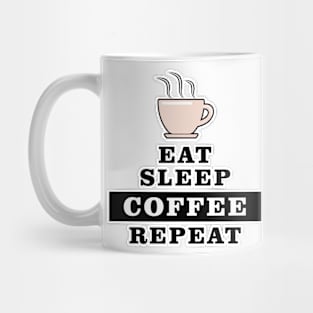 Eat Sleep Coffee Repeat - Funny Quote Mug